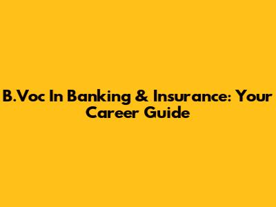 B.Voc In Banking & Insurance: Your Career Guide