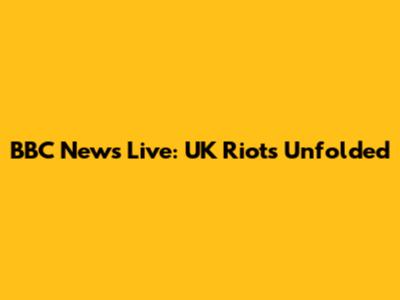 BBC News Live: UK Riots Unfolded