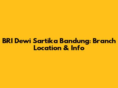 BRI Dewi Sartika Bandung: Branch Location & Info