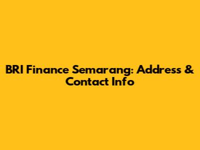 BRI Finance Semarang: Address & Contact Info