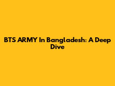 BTS ARMY In Bangladesh: A Deep Dive
