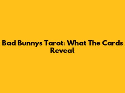 Bad Bunny's Tarot: What The Cards Reveal