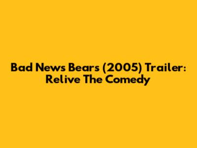 Bad News Bears (2005) Trailer: Relive The Comedy