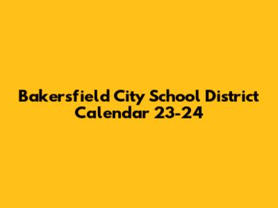 Bakersfield City School District Calendar 23-24