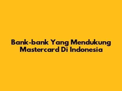 Bank-bank Yang Mendukung Mastercard Di Indonesia