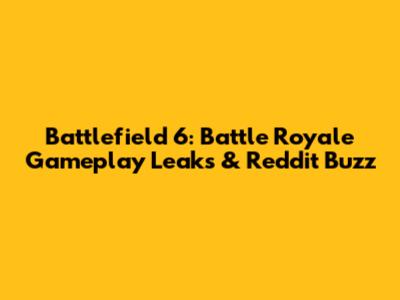 Battlefield 6: Battle Royale Gameplay Leaks & Reddit Buzz