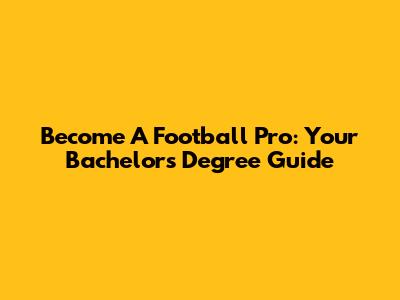 Become A Football Pro: Your Bachelor's Degree Guide