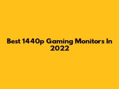 Best 1440p Gaming Monitors In 2022
