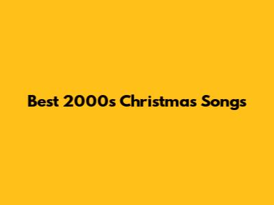 Best 2000s Christmas Songs
