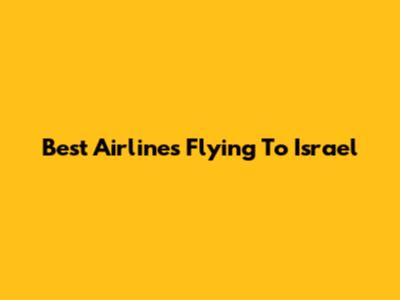 Best Airlines Flying To Israel