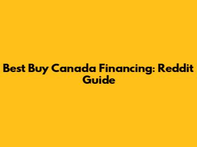Best Buy Canada Financing: Reddit Guide