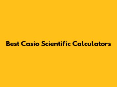 Best Casio Scientific Calculators