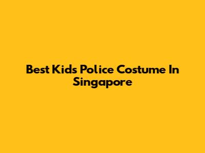Best Kids Police Costume In Singapore