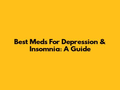 Best Meds For Depression & Insomnia: A Guide