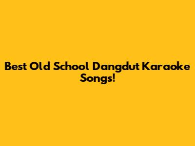 Best Old School Dangdut Karaoke Songs!