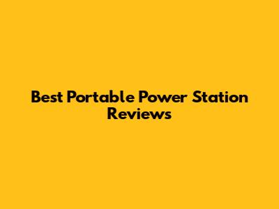 Best Portable Power Station Reviews