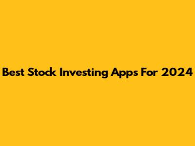 Best Stock Investing Apps For 2024