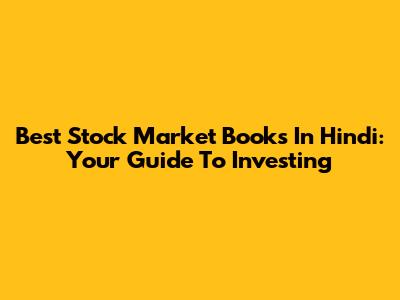 Best Stock Market Books In Hindi: Your Guide To Investing