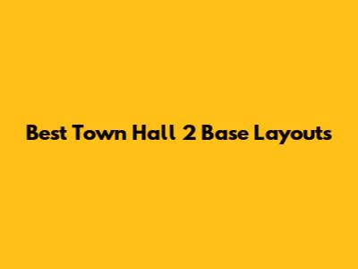 Best Town Hall 2 Base Layouts