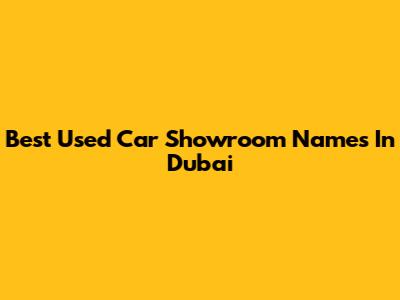 Best Used Car Showroom Names In Dubai