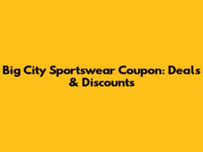 Big City Sportswear Coupon: Deals & Discounts