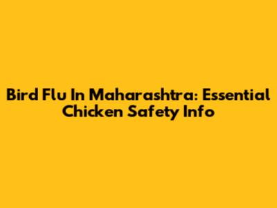 Bird Flu In Maharashtra: Essential Chicken Safety Info