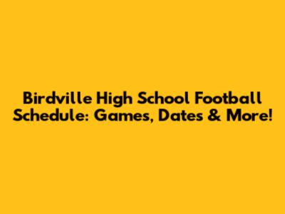 Birdville High School Football Schedule: Games, Dates & More!