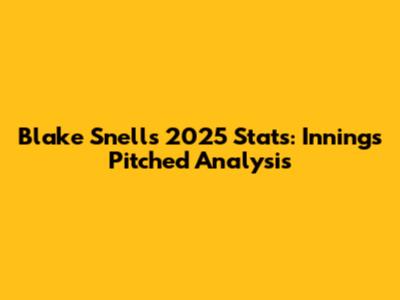 Blake Snell's 2025 Stats: Innings Pitched Analysis