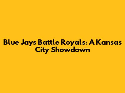Blue Jays Battle Royals: A Kansas City Showdown