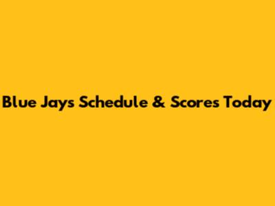 Blue Jays Schedule & Scores Today