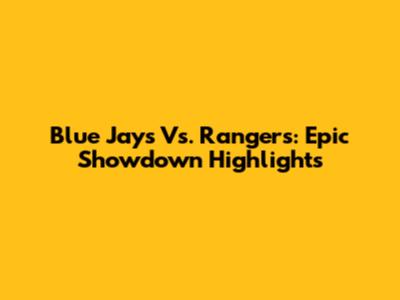 Blue Jays Vs. Rangers: Epic Showdown Highlights