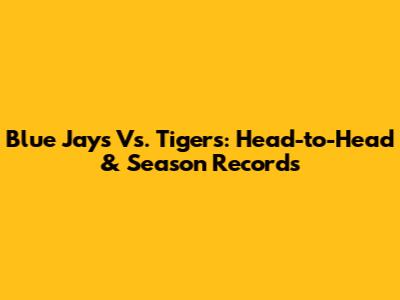 Blue Jays Vs. Tigers: Head-to-Head & Season Records