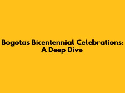 Bogota's Bicentennial Celebrations: A Deep Dive