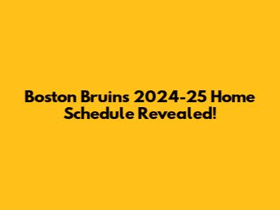 Boston Bruins 2024-25 Home Schedule Revealed!
