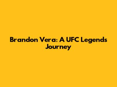 Brandon Vera: A UFC Legend's Journey