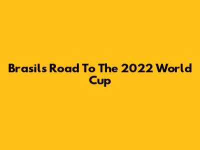 Brasil's Road To The 2022 World Cup