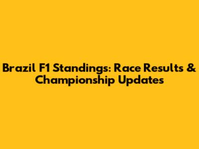 Brazil F1 Standings: Race Results & Championship Updates