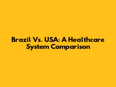 Brazil Vs. USA: A Healthcare System Comparison