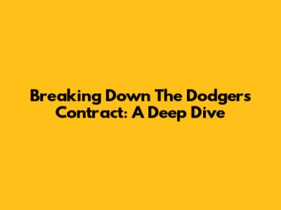 Breaking Down The Dodgers Contract: A Deep Dive