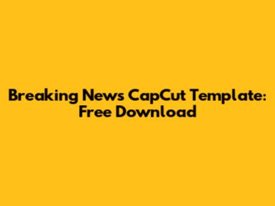 Breaking News CapCut Template: Free Download