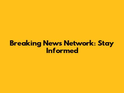 Breaking News Network: Stay Informed