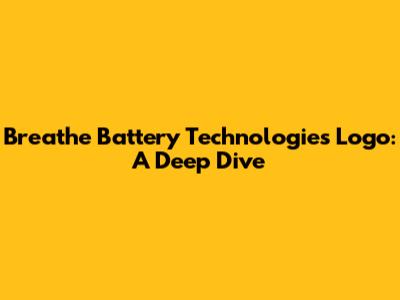 Breathe Battery Technologies Logo: A Deep Dive