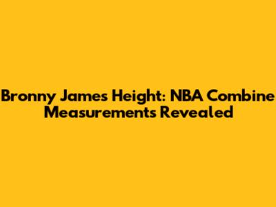 Bronny James Height: NBA Combine Measurements Revealed