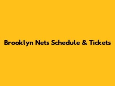 Brooklyn Nets Schedule & Tickets
