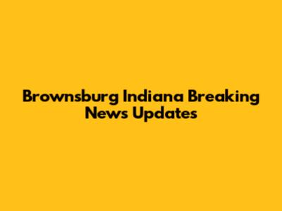 Brownsburg Indiana Breaking News Updates