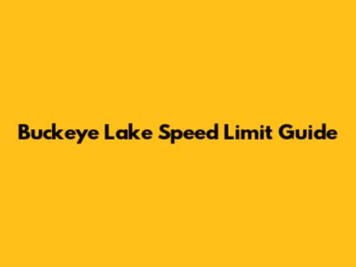 Buckeye Lake Speed Limit Guide