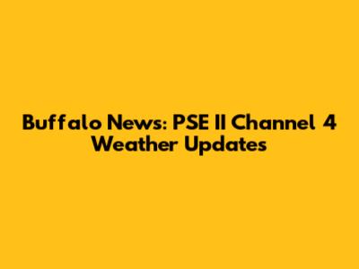 Buffalo News: PSE II Channel 4 Weather Updates