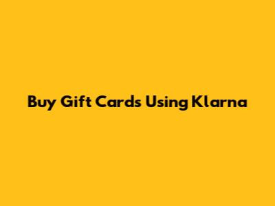 Buy Gift Cards Using Klarna