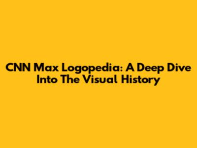 CNN Max Logopedia: A Deep Dive Into The Visual History