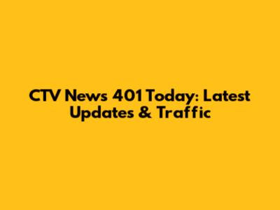 CTV News 401 Today: Latest Updates & Traffic